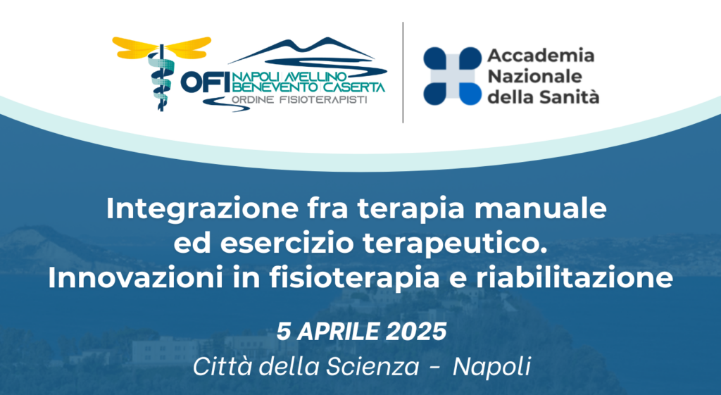 Evento ECM: “Integrazione fra Terapia Manuale ed Esercizio Terapeutico. Innovazioni in Fisioterapia e Riabilitazione” – 5 Aprile 2025